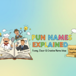 Pun Names Explained: Funny, Clever & Creative Name Ideas
