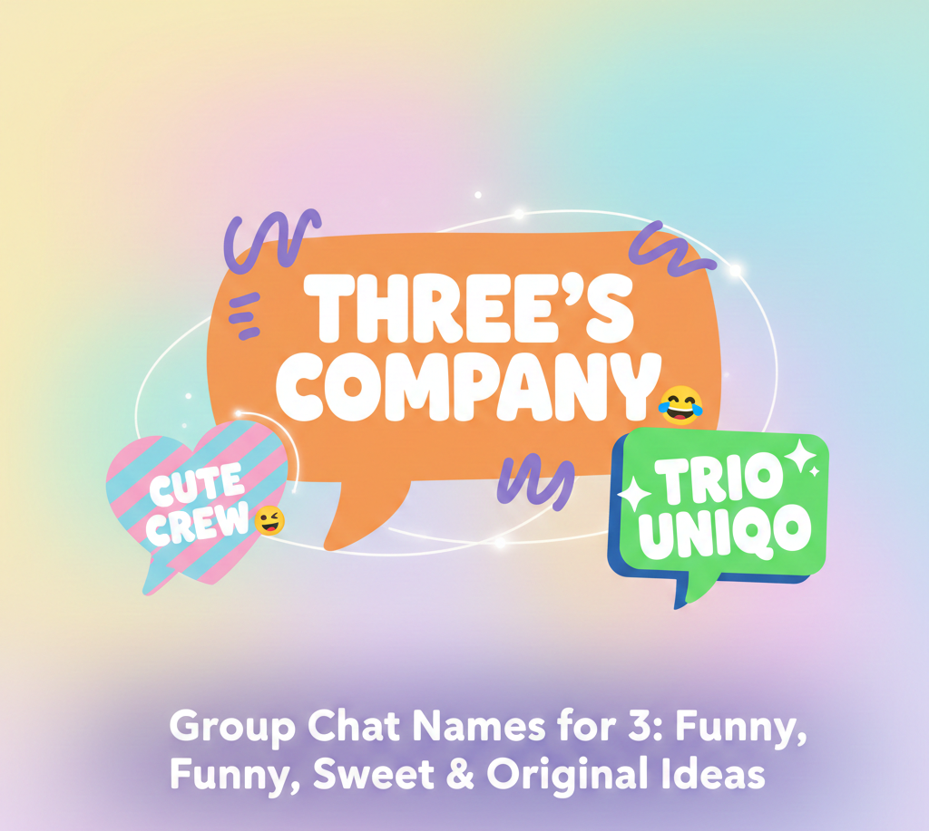 Group Chat Names for 3: Funny, Cute & Unique Ideas