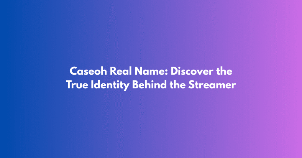 Caseoh Real Name: Discover the True Identity Behind the Streamer