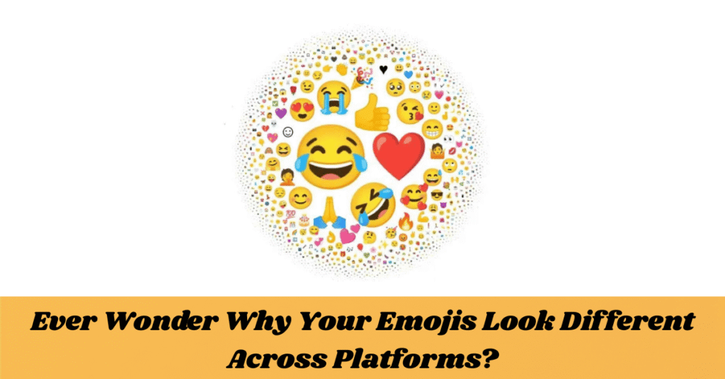 Ever Wonder Why Your Emojis Look Different Across Platforms?