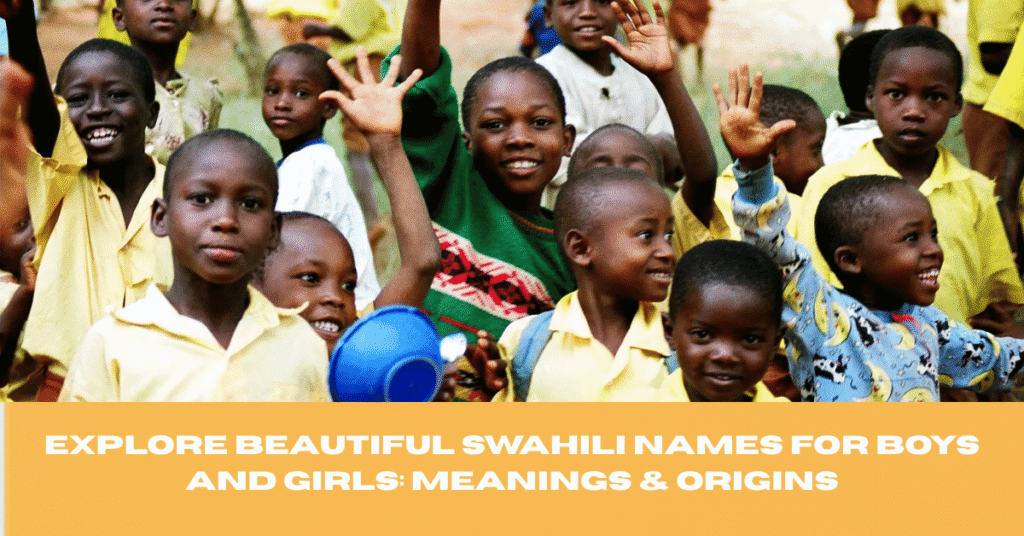 Explore Beautiful Swahili Names for Boys and Girls: Meanings & Origins