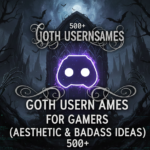 120+ Unique Goth Usernames Ideas for 2026 | Dark & Edgy Names