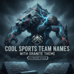 Cool Sports Team Names With Granite Theme (Ultimate Guide)