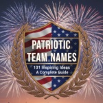 Patriotic Team Names: A Complete Guide With 101 Inspiring Ideas