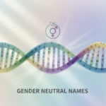 Gender Neutral Names: Meaning, Trends & 140 Unique Ideas
