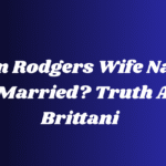 Aaron Rodgers Wife Name: Is He Married? Truth About Brittani