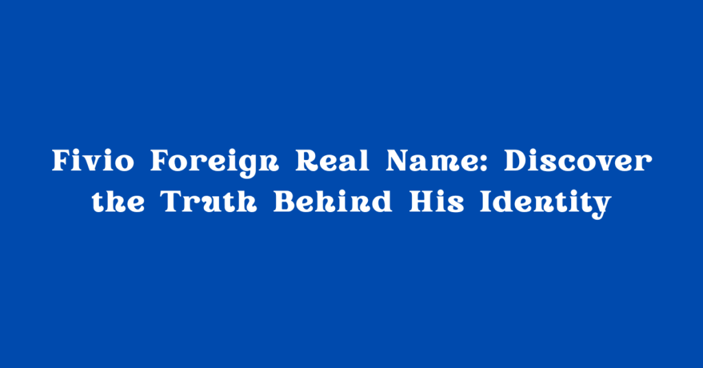 Fivio Foreign Real Name: Discover the Truth Behind His Identity